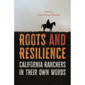 Roots and Resilience: California Ranchers in Their Own Words