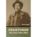 Creatures That Once Were Men