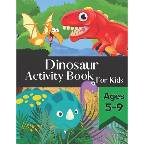 Dinosaur Activity Book for Kids Ages 5-9: Fun and Entertaining Puzzle Book Filled With Awesome Coloring Pages Mazes Word Search and More!