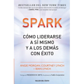 Spark: Cómo liderarse a sí mismo y a los demás con éxito