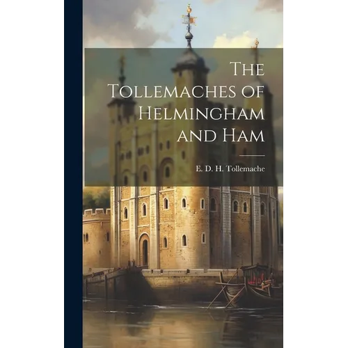The Tollemaches of Helmingham and Ham
