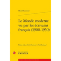 Le Monde Moderne Vu Par Les Ecrivains Francais (1900-1950)