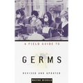 A Field Guide to Germs: Revised and Updated