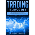 Trading: 4 LIBROS EN 1. Forex, Options, Swing & Day Trading. Estrategias y Psicología Para Generar Dinero En Poco Tiempo. Inclu