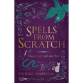 Spells from Scratch: How to Craft Spells That Work