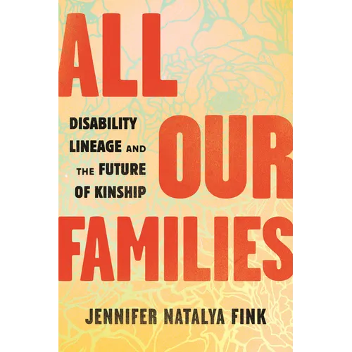 All Our Families: Disability Lineage and the Future of Kinship