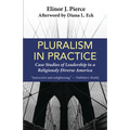 Pluralism in Practice: Case Studies of Leadership in a Religiously Diverse America