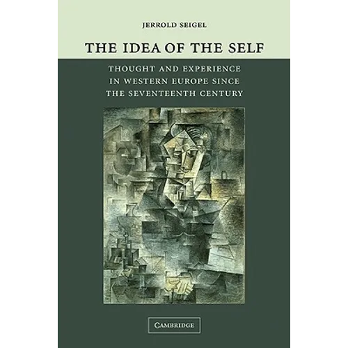 The Idea of the Self: Thought and Experience in Western Europe Since the Seventeenth Century