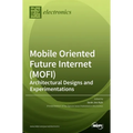Mobile Oriented Future Internet (MOFI): Architectural Designs and Experimentations