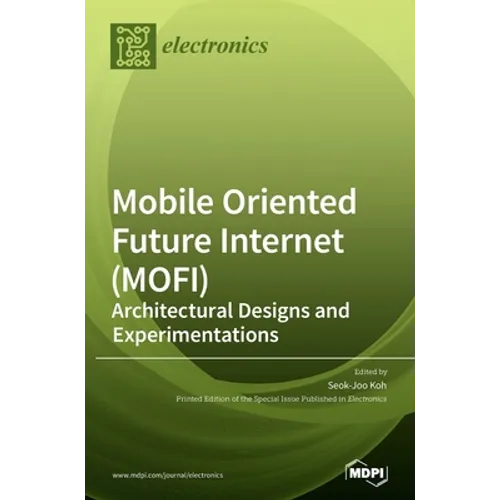 Mobile Oriented Future Internet (MOFI): Architectural Designs and Experimentations