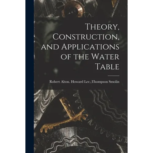 Theory, Construction, and Applications of the Water Table