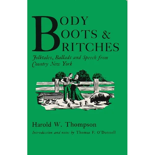 Body, Boots, and Britches: Folktales, Ballads and Speech from Country New York