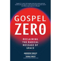 Gospel Zero: Reclaiming the Radical Message of Grace