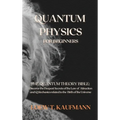 Quantum Physics for Beginners: The Quantum Theory Bible: Discover the Deepest Secrets of the Law of Attraction and Q Mechanics related to the Birth of