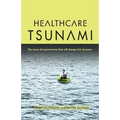 Healthcare Tsunami: The wave of consumerism that will change U.S. business