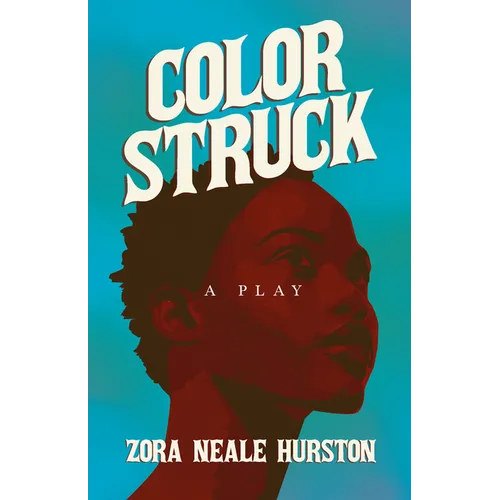 Color Struck - A Play: Including the Introductory Essay 'A Brief History of the Harlem Renaissance'