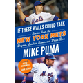 If These Walls Could Talk: New York Mets: Stories from the New York Mets Dugout, Locker Room, and Press Box