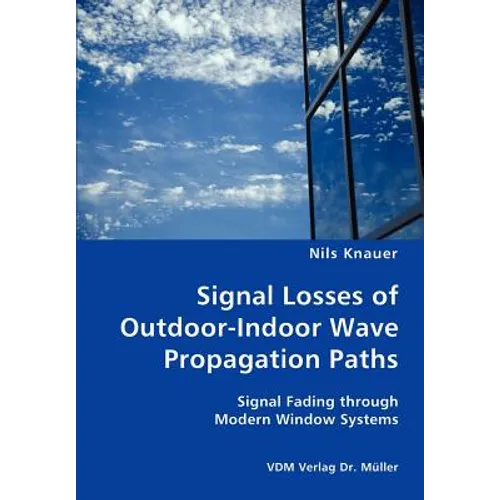 Signal Losses of Outdoor-Indoor Wave Propagation Paths - Signal Fading through Modern Window Systems