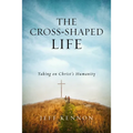 The Cross-Shaped Life: Taking on Christ's Humanity