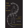 The Light of Egypt; Or, the Science of the Soul and the Stars [Two Volumes in One]
