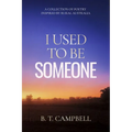 I Used to be Someone: A Collection of Poetry Inspired by Rural Australia