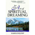 The Art of Spiritual Dreaming: How Dreams Can Make You Find More Love and Happiness
