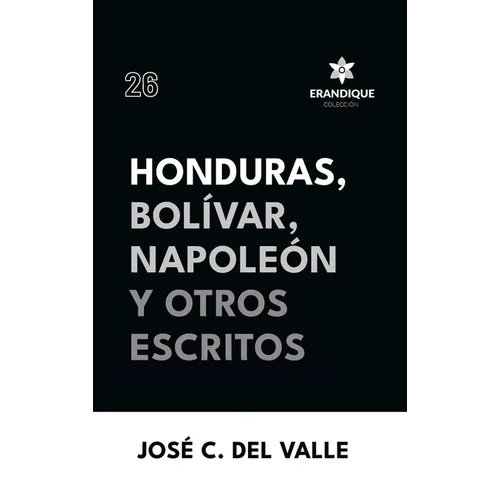Honduras, Bolívar, Napoleón y otros escritos