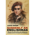 Suddenly an Englishman: 'The Life of Louis Hagen' and 'Arnhem Lift, a German Jew in the Glider Pilot Regiment'