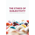 The Ethics of Subjectivity: Perspectives Since the Dawn of Modernity