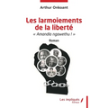 Les larmoiements de la liberté: Amandla ngawethu ! Roman