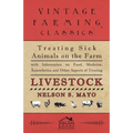 Treating Sick Animals on the Farm with Information on Food, Medicine, Anaesthetics and Other Aspects of Treating Livestock
