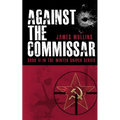 Against The Commissar: (Book II in The Winter Sniper Series)