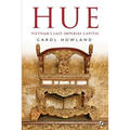 Hue: Vietnam's Last Imperial Capital
