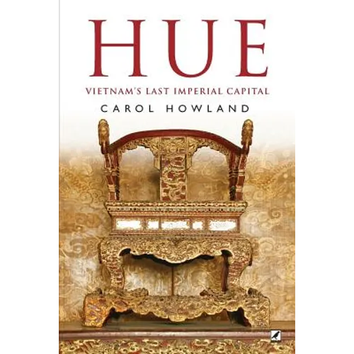 Hue: Vietnam's Last Imperial Capital