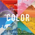 Lonely Planet Travel by Color: 400 Stunning Photographs Organized by Their Vivid Shade from Reds to Greens & Blues Beautiful Guide to Inspire Your Nex