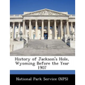 History of Jackson's Hole, Wyoming Before the Year 1907
