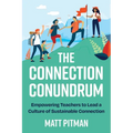 The Connection Conundrum: Empowering Teachers to Lead a Culture of Sustainable Connection