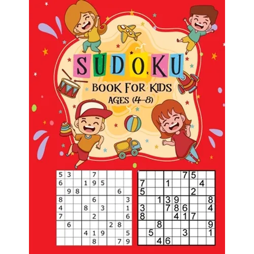 Sudoku Book for Kids Ages 4-8: The Super Sudoku Book For Smart Kids Ages 4-8,100+ Sudoku Puzzles From Beginner to Advanced, Kids Activities Books, Ch