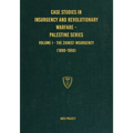 Case Studies in Insurgency and Revolutionary Warfare - Palestine Series: Volume I - The Zionist Insurgency (1890-1950)