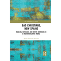 Bad Christians, New Spains: Muslims, Catholics, and Native Americans in a Mediterratlantic World