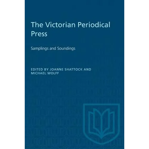 The Victorian Periodical Press: Samplings and Soundings