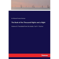 The Book of the Thousand Nights and a Night: Volume III: Translated from the Arabic / by R. F. Burton