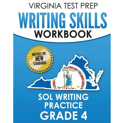 VIRGINIA TEST PREP Writing Skills Workbook SOL Writing Practice Grade 4: Develops SOL Writing, Research, and Reading Skills