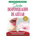 Desintoxicación de azúcar: venza la adicción a los antojos de azúcar (incluye dieta para aumentar la energía y recetas sin azúcar para perder peso) (L