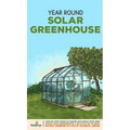 Year Round Solar Greenhouse: Step-By-Step Guide to Design And Build Your Own Passive Solar Greenhouse in as Little as 30 Days Without Drowning in a