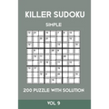 Killer Sudoku Simple 200 Puzzle With Solution Vol 9: Easy, Beginner Puzzle Book,9x9, 2 puzzles per page