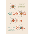 To Rebehold the Stars: Reimagining Faith and Formation After Deconstruction