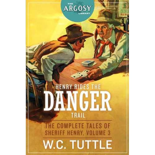 Henry Rides the Danger Trail: The Complete Tales of Sheriff Henry, Volume 3