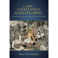 The Life of Chaitanya Mahaprabhu: Sri Chaitanya Lilamrita (Books on Hinduism; Hindu Books, Teachings of Lord Chaitanya)