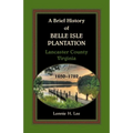 A Brief History of Belle Isle Plantation, Lancaster County, Virginia, 1650-1782
